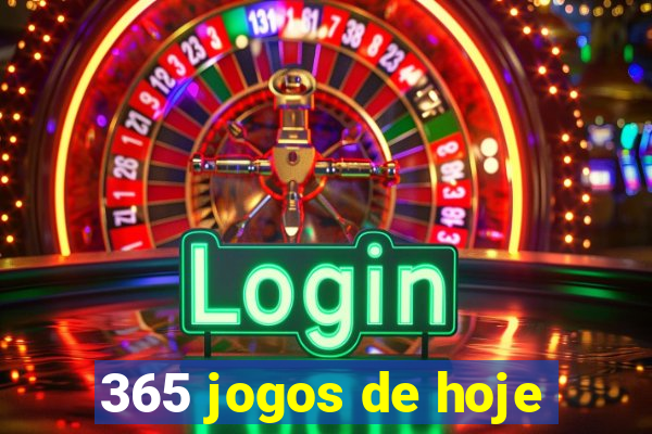 365 jogos de hoje